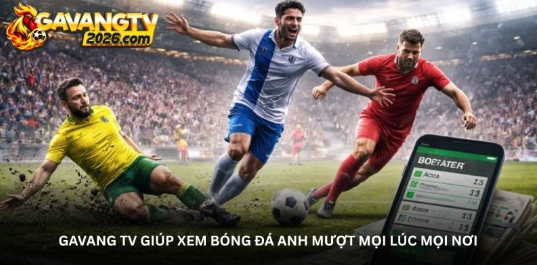 Cảm xúc Ngoại Hạng Anh trọn vẹn qua từng trận tại Gavang TV 3 Cảm xúc Ngoại Hạng Anh trọn vẹn qua từng trận tại Gavang TV
